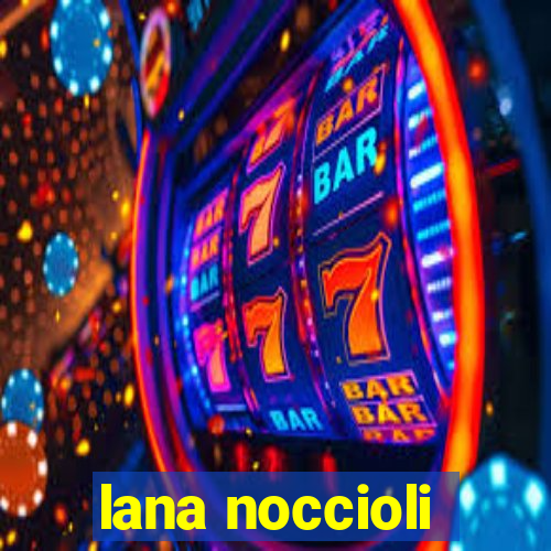 lana noccioli